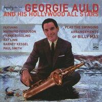 Georgie Auld and His Hollywood All-Stars Play the Swinging Arrangements of Billy May