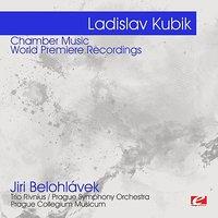Kubik: Chamber Music - World Premiere Recordings