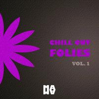Chill Out Folies Vol.1