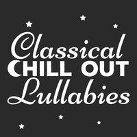 Classical Chill out Lullabies