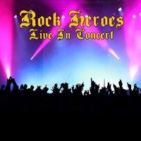 Rock Heroes - Live In Concert