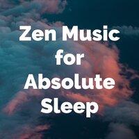 Zen Music for Absolute Sleep