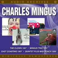 The Clown / Mingus Trio / East Coasting / The Charles Mingus Quintet & Max Roach