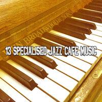 13 Specialised Jazz Cafe Music