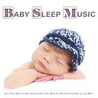 Baby Sleep Music: Soft Piano Baby Lullabies, Newborn Sleep Aid, Music For Relaxation and Baby Lullaby Music