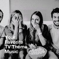 Your Favorite Tv Theme Music