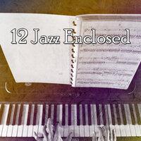 12 Jazz Enclosed