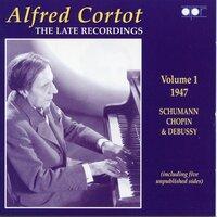 Alfred Cortot: The Late Recordings, Vol. 1 (Recorded 1947)
