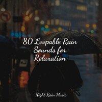 80 Loopable Rain Sounds for Relaxation