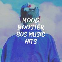 Mood Booster 80S Music Hits