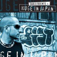 Dario Boente & Huge In Japan
