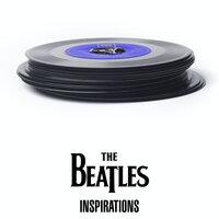 The Beatles - Inspirations