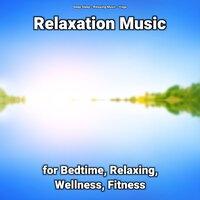 Relaxation Music for Bedtime, Relaxing, Wellness, Fitness