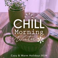 Chill Morning Winter: Cozy & Warm Holidays BGM