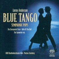 Anderson, L.: Orchestral Music -Blue Tango / the Syncopated Clock / Belle of the Ball / Saraband / Sandpaper Ballet (Symphonic Pops)
