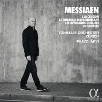 Messiaen: L’Ascension, Le Tombeau resplendissant, Les Offrandes oubliées, Un sourire
