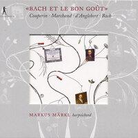 Harpsichord Recital: Markl, Markus - Couperin, F. / Marchand, L. / D'Anglebert, J.H. / Bach, J.S.