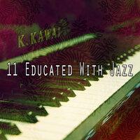 11 Educated With Jazz