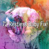 72 Restless Baby Fix