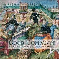 Renaissance Music - Holborne, A. / Dowland, J. / Henry Viii / Rosseter, P. / Prioris, J. (Good Companye - Great Music From A Tudor Court)