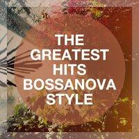 The Greatest Hits Bossanova Style