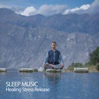 Sleep Music: Healing Stress Release