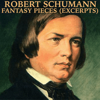 Schumann: Fantasy Pieces, op. 12 (Excerpts)