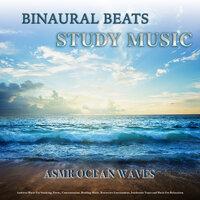 Binaural Beats Study Music: Asmr Ocean Waves and Ambient Music For Studying, Focus, Concentration, Reading Music, Brainwave Entrainment, Isochronic Tones and Music For Relaxation
