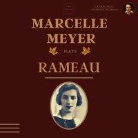 Marcelle Meyer plays Rameau: Suites, Livre & Pièces