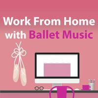 Work From Home With Ballet Music