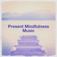 Present Mindfulness Music