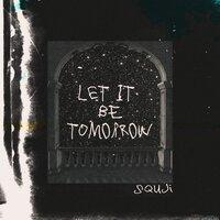 Let it tomorrow
