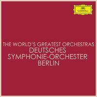 The World's Greatest Orchestras - Deutsches Symphonie-Orchester Berlin