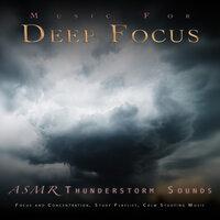 Music for Deep Focus: ASMR Thunderdstorm Sounds, Focus and Concentration, Study Playlist and Calm Studying Music