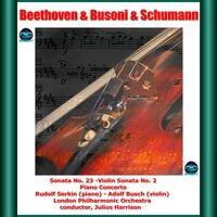 Beethoven & Busoni & Schumann: Sonata No. 23 -Violin Sonata No. 2 - Piano Concerto