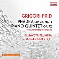 Frid: Phädra, Op. 78 & Piano Quintet, Op. 72