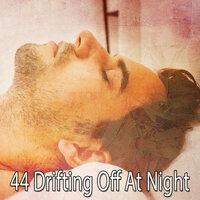 44 Drifting off at Night
