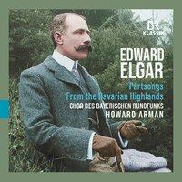 Elgar: From the Bavarian Highlands, Op. 27 & Partsongs