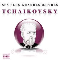 Ses plus grandes œuvres: Tchaikovsky