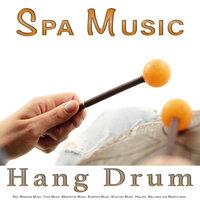 Spa Music: Hang Drum Music For Spa, Massage Music, Yoga Music, Meditation Music, Sleeping Music, Studying Music, Healing, Wellness and Mindfulness
