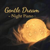 Gentle Dream - Night Piano