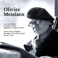 Olivier Messiaen: Les Corps Glorieux - Le Banquet Céleste - Apparition De L'eglise Éternelle