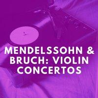 Mendelssohn & Bruch: Violin Concertos