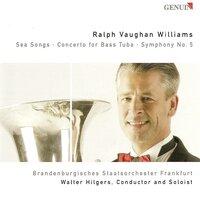Vaughan Williams, R.: Sea Songs / Bass Tuba Concerto in F Minor / Symphony No. 5