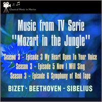 Music from Tv Serie: "Mozart in the Jungel" S3, E3 My Heart Open to Your Voice - S3, E5 Now I Will Sing - S3, E6 Symphony of Red Tape