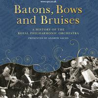 Batons, Bows and Bruises: A History of the Royal Philharmonic Orchestra