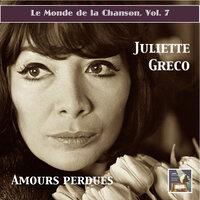 Le monde de la chanson, Vol. 7: Juliette Gréco – "Amours perdues!"