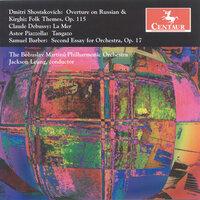 Shostakovich, D.: Overture On Russian and Kyrgyz Folk Themes / Debussy, C.: La Mer / Piazzolla, A.: Tangazo / Barber, S.: Second Essay