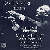 Suk: Ripening, Symphonic Poem for Large Orchestra - Kabeláč: Symphony No. 5