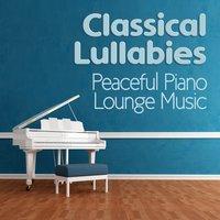 Classical Lullabies & Peaceful Piano Lounge Music